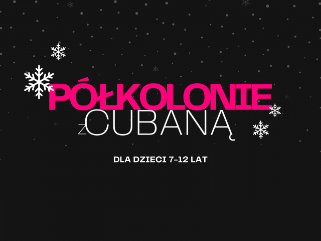 Półkolonie zimowe z Cubaną